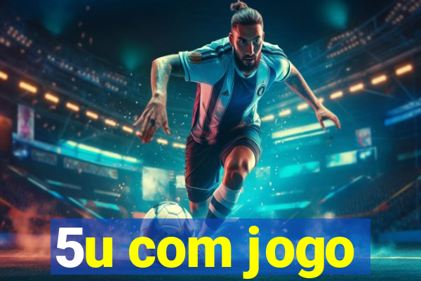 5u com jogo