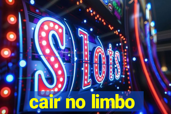 cair no limbo