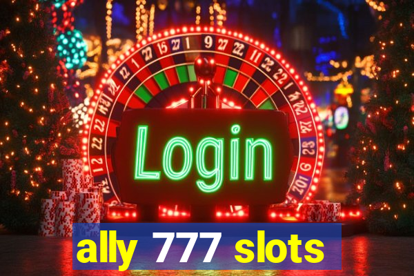 ally 777 slots