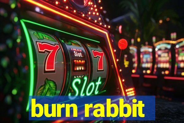 burn rabbit