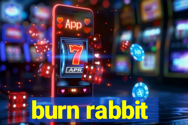 burn rabbit