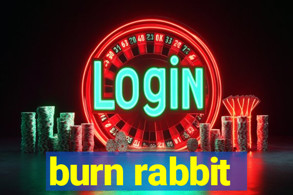 burn rabbit