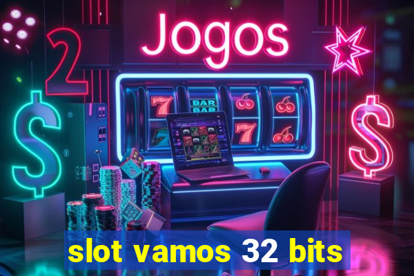 slot vamos 32 bits