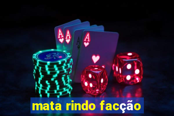 mata rindo facção