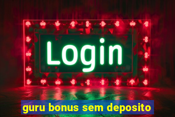 guru bonus sem deposito