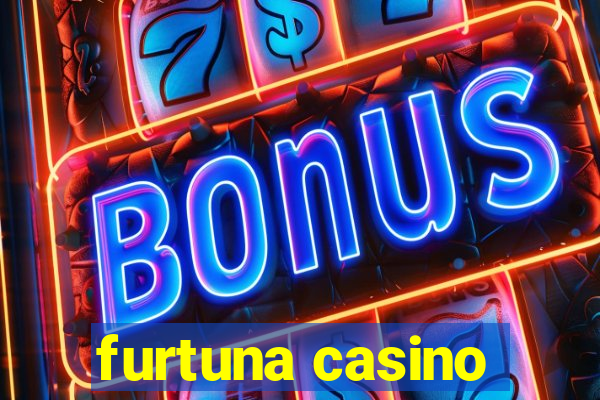 furtuna casino