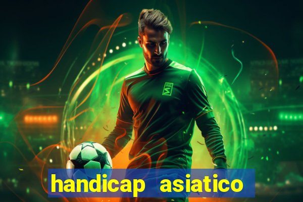 handicap asiatico resultado final