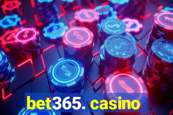 bet365. casino