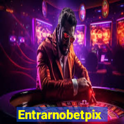 Entrarnobetpix