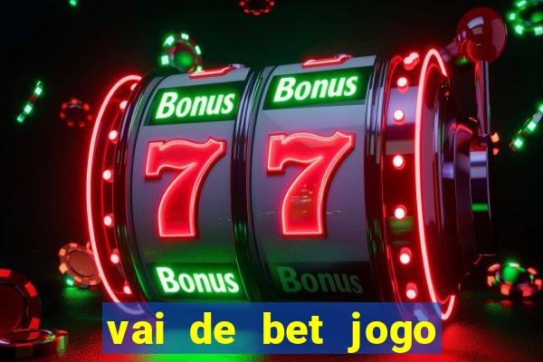 vai de bet jogo do gusttavo lima