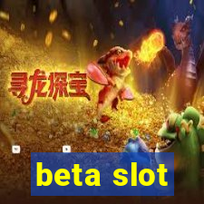 beta slot