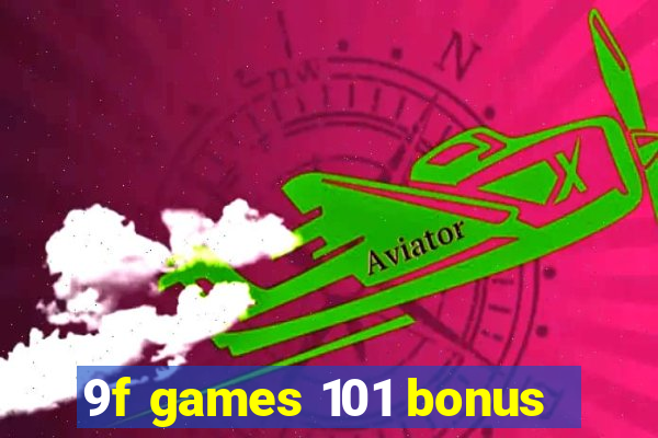 9f games 101 bonus