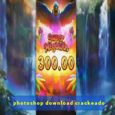 photoshop download crackeado