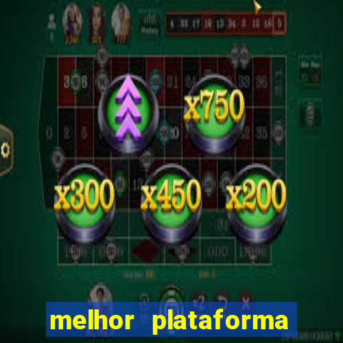 melhor plataforma de cassino