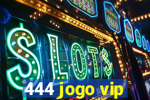 444 jogo vip