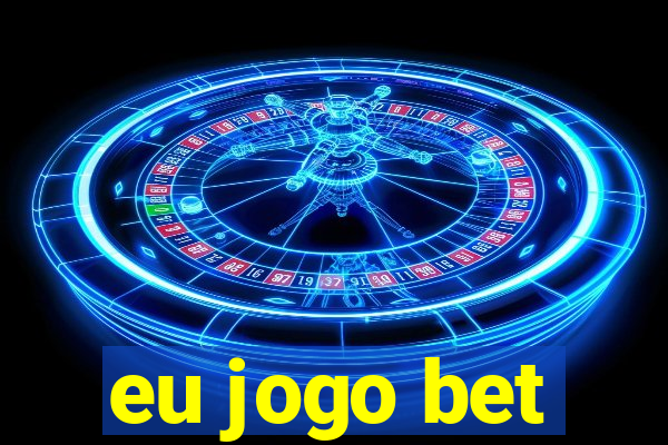 eu jogo bet