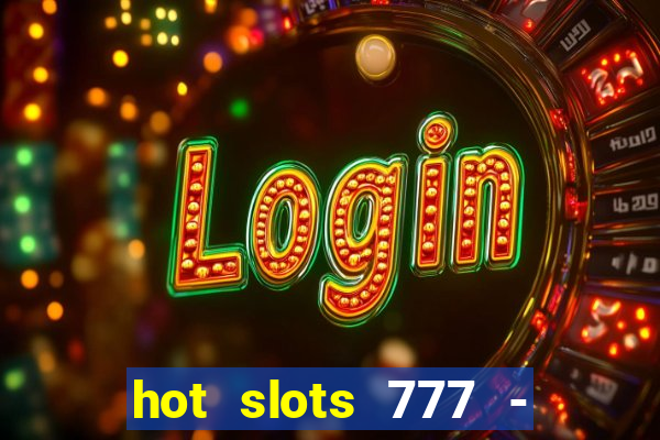 hot slots 777 - slot machines