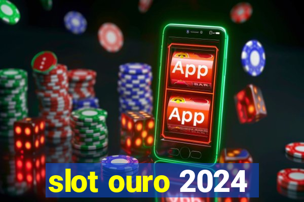 slot ouro 2024