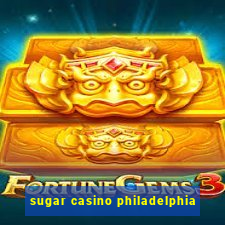 sugar casino philadelphia