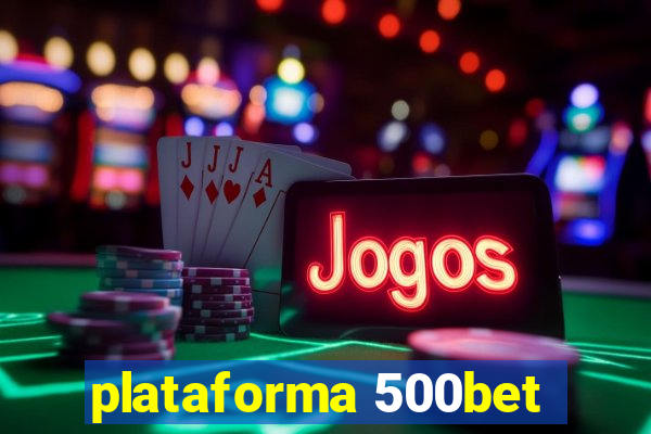 plataforma 500bet