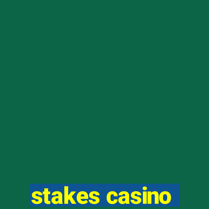 stakes casino