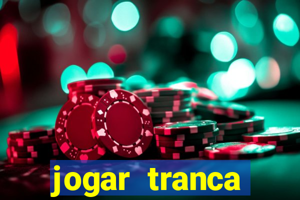 jogar tranca valendo dinheiro