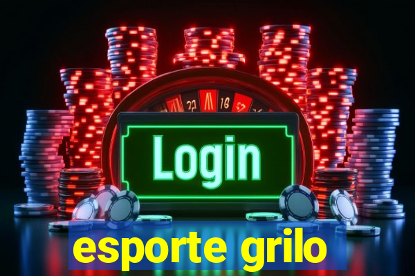 esporte grilo