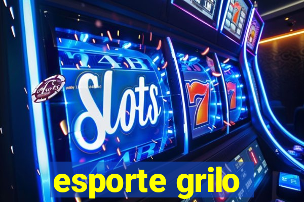 esporte grilo