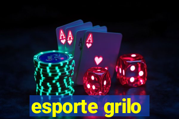 esporte grilo