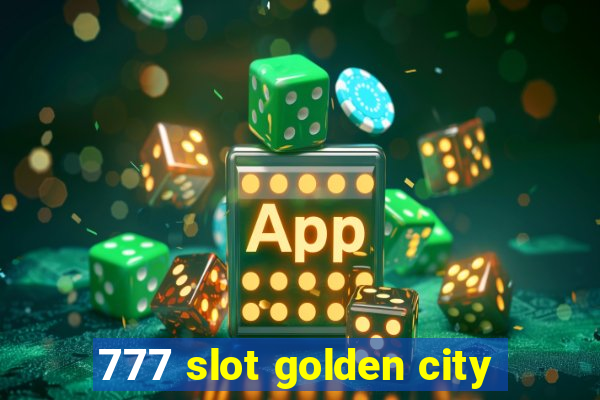 777 slot golden city