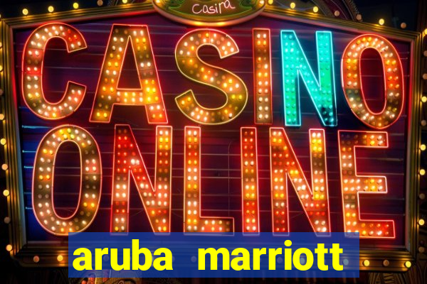 aruba marriott resort and stellaris casino