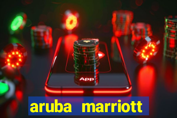 aruba marriott resort and stellaris casino