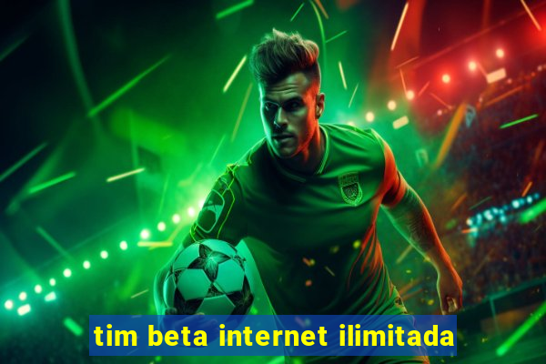 tim beta internet ilimitada