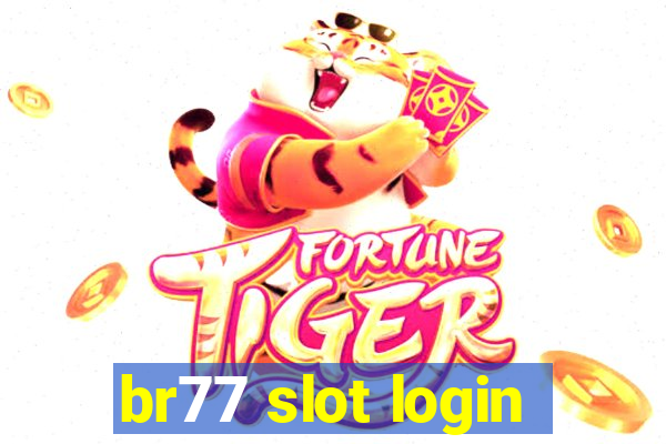 br77 slot login