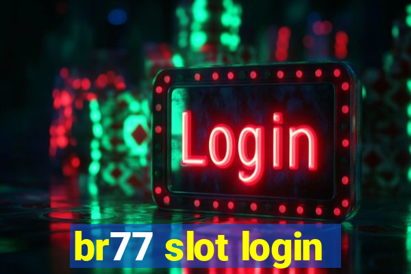 br77 slot login