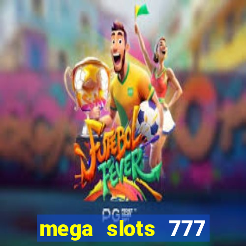 mega slots 777 casino dana