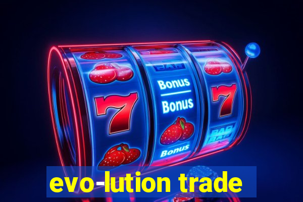 evo-lution trade