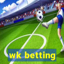 wk betting