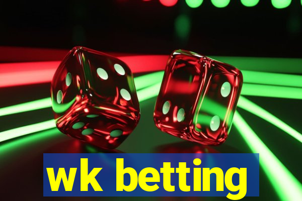 wk betting