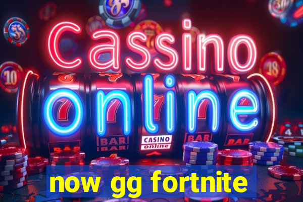 now gg fortnite