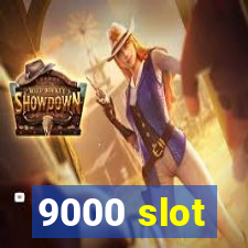 9000 slot