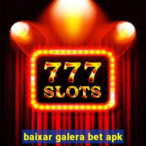 baixar galera bet apk