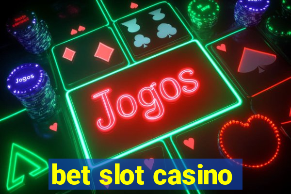 bet slot casino