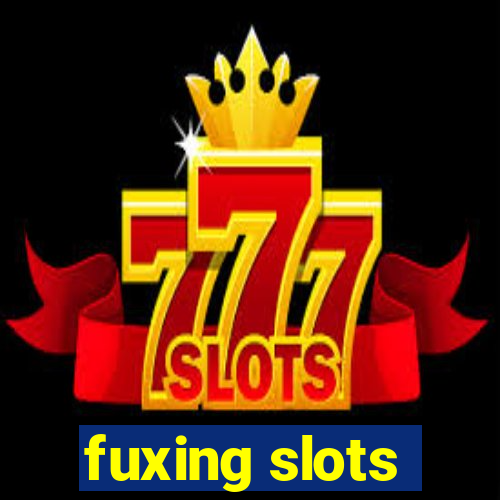 fuxing slots