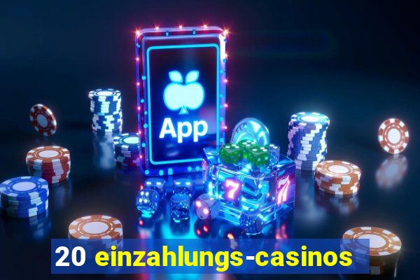 20 einzahlungs-casinos