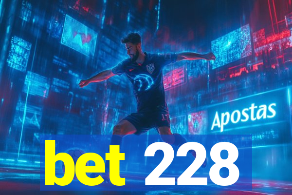 bet 228