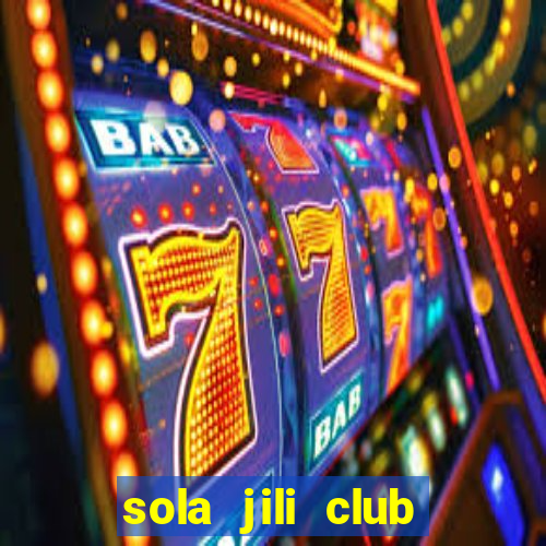 sola jili club casino slots