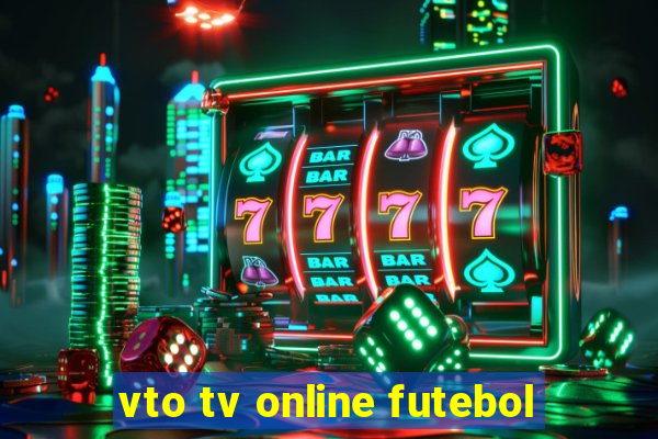 vto tv online futebol