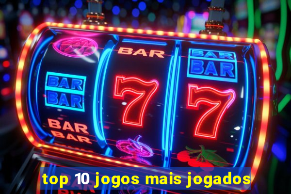 top 10 jogos mais jogados