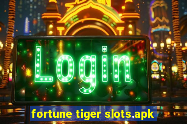 fortune tiger slots.apk